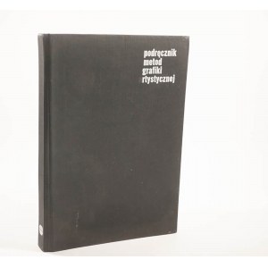 JURKIEWICZ Andrzej - Podręcznik metod grafiki artystycznej, Arkady 1975r.