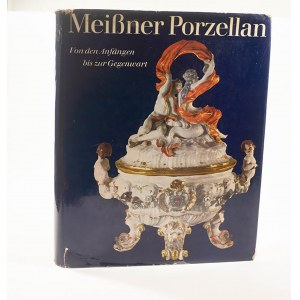 WALCHA Otto - Porcelana Miśnia od początku do teraźniejszości / Meissner Porzellan von den Anfängen bis zur Gegenwart, Drezno 1973r.