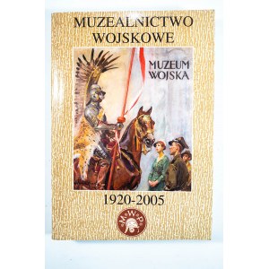 MUZEALNICTWO WOJSKOWE tom 8, Warszawa 2005r.