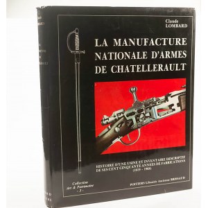 LOMBARD Claude - Państwowa Fabryka Broni w Chatellerault. Historia fabryki i inwentaryzacja opisowa ze 150 lat jej działalności, Brissaud 1988r.(?), RZADKIE