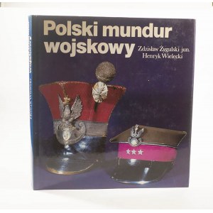 ŻYGULSKI Zdzisław jun., WIELECKI Henryk - Polski mundur wojskowy, Kraków 1998r.