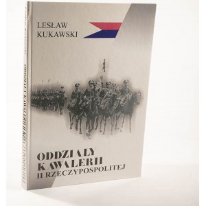 KUKAWSKI Lesław - Oddziały kawalerii II Rzeczypospolitej, Grajewo 2004. Dedykacja autora.