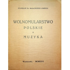 MAŁACHOWSKI-ŁEMPICKI Stanisław - WOLNOMULARSTWO POLSKIE A MUZYKA