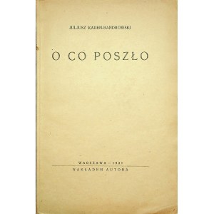 KADEN-BANDROWSKI Julius - O CO POSZŁO, vyd.1931