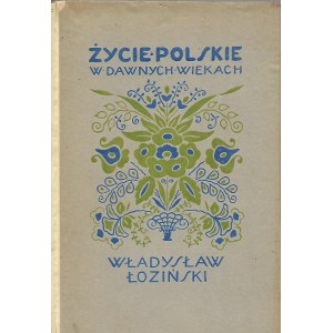 ŁOZIŃSKI Władysław - ŻYCIE POLSKIE W DAWNYCH Wach