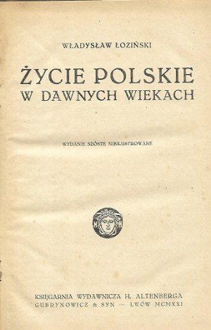 ŁOZIŃSKI Władysław - ŻYCIE POLSKIE W DAWNYCH WIEKACH