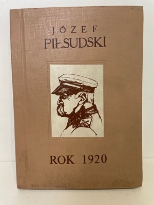PIŁSUDSKI Józef - ROK 1920 oraz dodatek MAPY