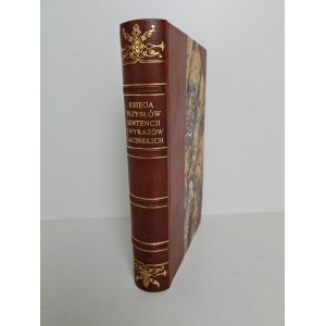 CZAPIŃSKI Leopold - KSIĘGA PRZYSŁÓW, SENTENCJI I WYRAZÓW ŁACIŃSKICH Wyd.1892