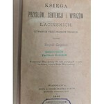 CZAPIŃSKI Leopold - KSIĘGA PRZYSŁÓW, SENTENCJI I WYRAZÓW ŁACIŃSKICH Wyd.1892