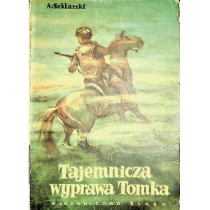 SZKLARSKI Alfred - TAJEMNICZA WYPRAWA TOMKA,WYDANIE 1