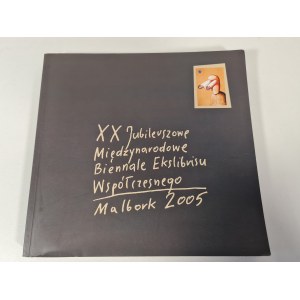 INTERNATIONALE BIENNALE FÜR ZEITGENÖSSISCHE EXLIBRIS ZUM XX-JÄHRIGEN JUBILÄUM, MALBORK 2005