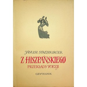 STRASBURGER Janusz - Z HISZPAŃSKIEGO PRZEKŁADY POEZJI - DRZEWORYTY MARII HISZPAŃSKIEJ-NEUMANN