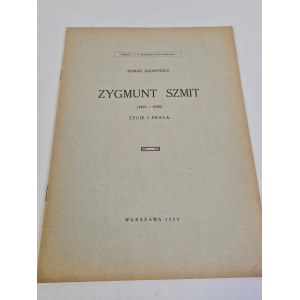 JAKIMOWICZ Roman - ZYGMUNT SZMIT(1895-1929)ŻYCIE I PRACA