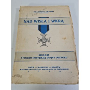 SIKORSKI Władysław - NAD WISŁĄ I WKRĄ(Studjum z polsko-rosyjskiej wojny 1920 roku)