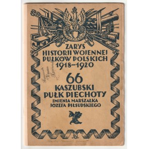 ZARYS HISTORII WOJENNEJ pułków polskich 1918-1920. 66 Kaszubski pułk piechoty imienia Marszałka Józefa Piłsudskiego. Opracował kapitan Wacław Jankiewicz, Warszawa 1929.