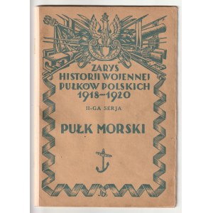 ZARYS HISTORII WOJENNEJ pułków polskich 1918-1920. II-ga serja. Pułk Morski. Opracowali Romuald Gintowt-Dziewałtowski i Karol Taube. Warszawa 1933.
