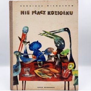 Michalkow S. - Nicht weinen Ziege - Erste Ausgabe [1962].