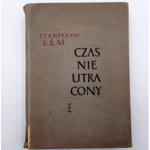Lem S. - Czas nieutracony - Wyd. II [1957]