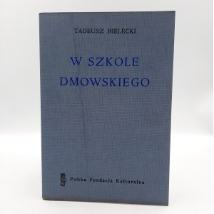 Bielecki Tadeusz - W szkole Dmoskiego - sketches and memoirs - London 1968