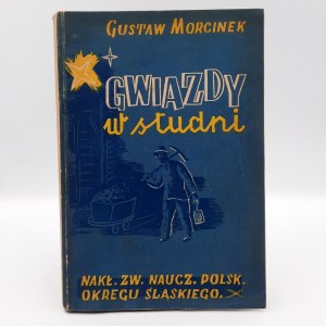 Morcinek G. - Gwiazdy w studni - Katowice 1946