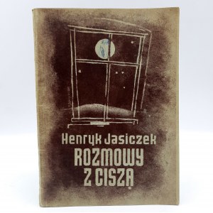 Jasiczek H. - Rozmowy z Ciszą - wiersze z lat 1940 - 1945 - Czeski Cieszyn 1949