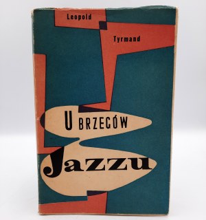 Tyrmand L. - U brzegów Jazzu - Wyd. I [ 1957]