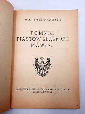 Turska - Straszewska J. - Pomniki Piastów Śląskich mówią... - Warszawa 1947