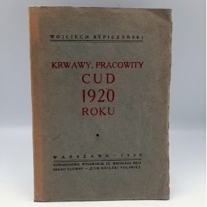 Stpiczyński W. - Krwawy, pracowity cud 1920 roku - Warschau 1930
