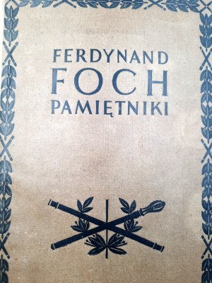 Foch Ferdynand - Pamiętniki 1914 - 1918 - Warszawa 1931