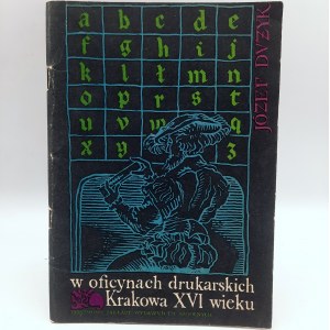 Dużyk J. - W oficynach drukarskich Krakowa XVI wieku - Warschau 1971