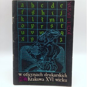 Dużyk J. - W oficynach drukarskich Krakowa XVI wieku - Warszawa 1971
