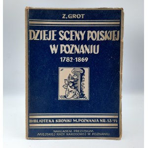 Grot Z. - Dejiny poľskej scény v Poznani 1782 -1869 - Poznaň 1950