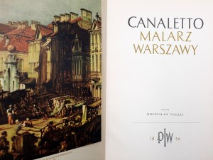 Wallis M. - Canaletto malarz Warszawy - Warszawa 1954