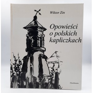 Zin Wiktor - Opowieśći o polskich kapliczkach - autograf - Wrocław 1995