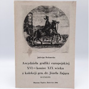 Bednarska J. - Arcydzieła grafiki europejskiej z kolekcji gen. dr. Józefa Zająca - Katowice 1990