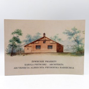 Zywiec projects of Karol Pietschka - Architect of Archduke Albrecht Friedrich Habsburg