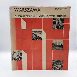 Ciborowski A. - Warszawa o zniszczeniu i odbudowie miasta - Warszawa 1969