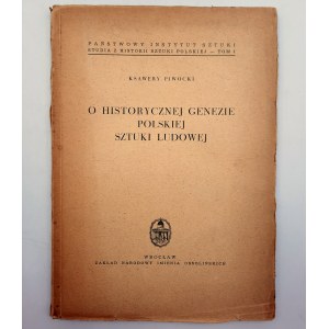 Piwocki K. - O historycznej genezie Polskiej Sztuki Ludowej - Wroclaw 1953