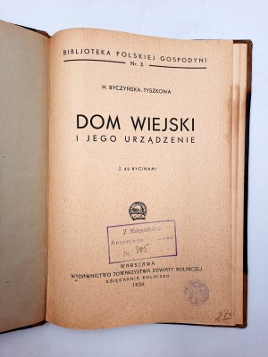 Bycyńska - Tyszkowa H. - Dom Wiejski i jego urządzanie - Warszawa 1934