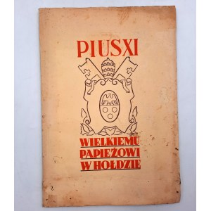 Pius XI - Wielkiemu Papieżowi w hołdzie - Poznań 1939