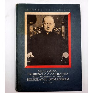 Osmańczyk Edmund - Niezłomny proboszcz z Zakrzewa [autograph] - Warsaw 1989