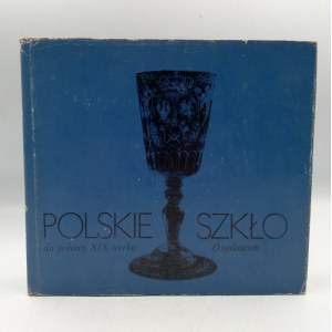 Kamieńska Z. - Polish Glass to the Middle of the Nineteenth Century - Warsaw - 1987