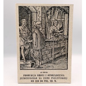 Kruczek J. - Výroba zbraní a jazdeckého výstroja v Pszczyne od 17. do polovice 19. storočia. - Pszczyna 1983