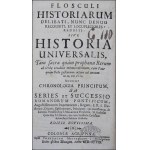 (BUSSIERES Joanne de), Flosculi historiarum delibati ... sive historia universalis, tam sacra quam prophana rerum ab orbe condito memorabilium, tam pace, quam bello gestarum, usque ad annum 1708.