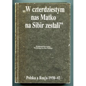 GROSS Jan Tomasz, Grudzińska - Gross Irena, W czterdziestym nas Matko na Sibir zesłali.