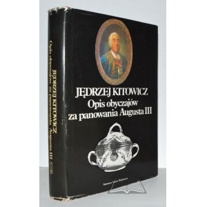 KITOWICZ Jędrzej, Opis obyczajów za panowania Augusta III.