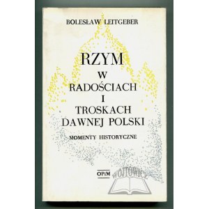 LEITGEBER Bolesław, Rím v radostiach a starostiach starého Poľska.