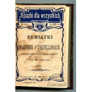 OFFMAŃSKI Mieczysław, Pamiątki po Piastach i Jagiellonach pozostałe w wierzenia, tradycji i zabytkach.