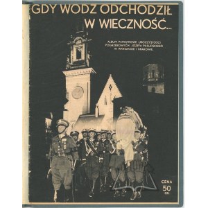 (PIŁSUDSKI Józef). Gdy Wódz odchodził w wieczność...