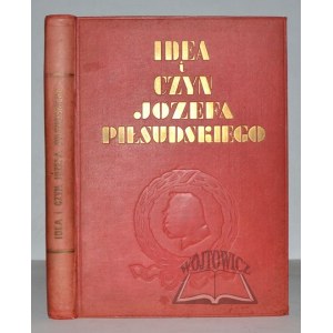 (PIŁSUDSKI). The idea and deed of Józef Piłsudski.